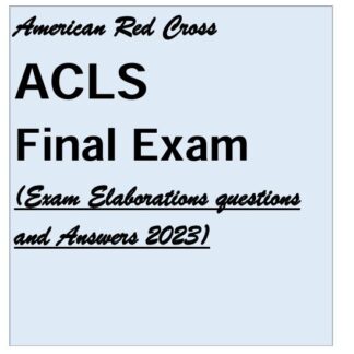 American-Red-Cross-ACLS-Final-Exam-Exam-Elaborations-questions-and-Answers-2023