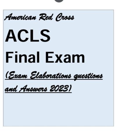 American-Red-Cross-ACLS-Final-Exam-Exam-Elaborations-questions-and-Answers-2023
