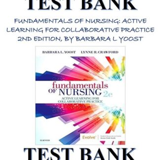 FUNDAMENTALS-OF-NURSING-ACTIVE-LEARNING-FOR-COLLABORATIVE-PRACTICE-2ND-EDITION-BY-BARBARA-L-YOOST-TEST-BANK