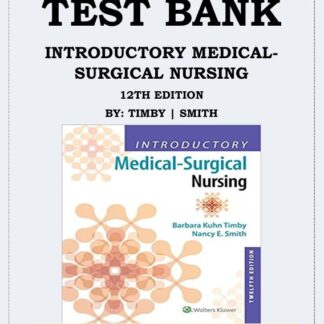 INTRODUCTORY-MEDICAL-SURGICAL-NURSING-12TH-EDITION-BY-TIMBY-SMITH-TEST-BANK-ISBN-9781496351333