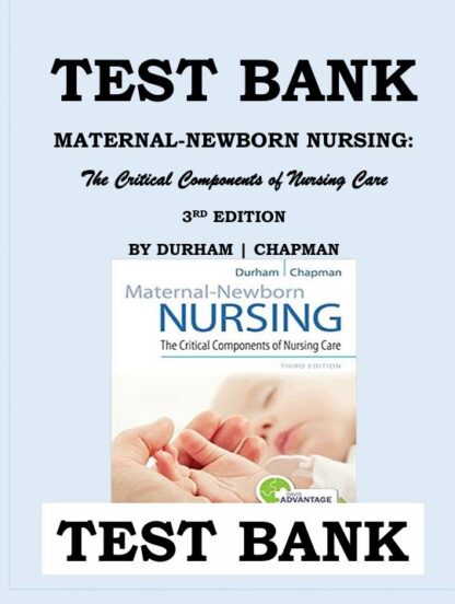 Maternal-Newborn-Nursing-The-Critical-Components-of-Nursing-Care-3rd-Edition-Durham-Chapman-Test-Bank
