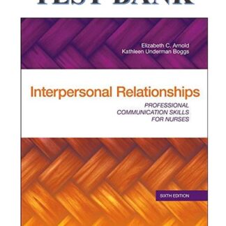 INTERPERSONAL-RELATIONSHIPS-PROFESSIONAL-COMMUNICATION-SKILLS-FOR-NURSES-BY-ELIZABETH-C.-ARNOLD-KATHLEEN-UNDERMAN-BOGGS-TEST-BANK