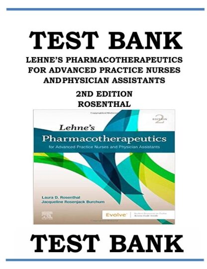 LEHNES-PHARMACOTHERAPEUTICS-FOR-ADVANCED-PRACTICE-NURSES-AND-PHYSICIAN-ASSISTANTS-2ND-EDITION-ROSENTHAL-TEST-BANK