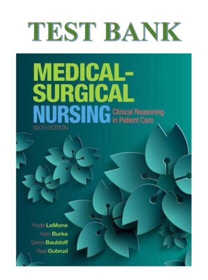 Medical-Surgical-Nursing-Clinical-Reasoning-in-Patient-Care-6th-Edition-by-LeMone-Test-Bank