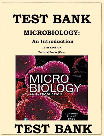 MICROBIOLOGY-AN-INTRODUCTION-13TH-EDITION-BY-GERARD-TORTORA-TEST-BANK-ISBN-9780134605180