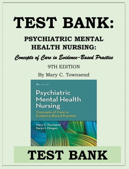 PSYCHIATRIC-MENTAL-HEALTH-NURSING-Concepts-of-Care-in-Evidence-Based-Practice-9TH-EDITION-By-Mary-C.-Townsend-TEST-BANK-ISBN-978-0803660540