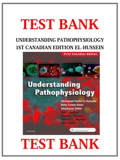 UNDERSTANDING-PATHOPHYSIOLOGY-1ST-CANADIAN-EDITION-EL-HUSSEIN-–-TEST-BANK