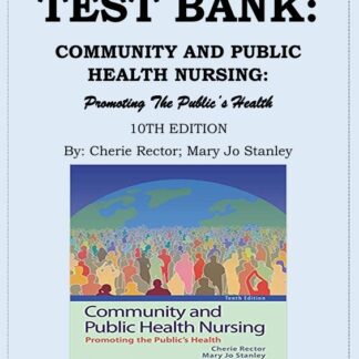 Community-and-Public-Health-Nursing-Promoting-the-Public_s-Health-10th-Edition-Rector-Test-Bank