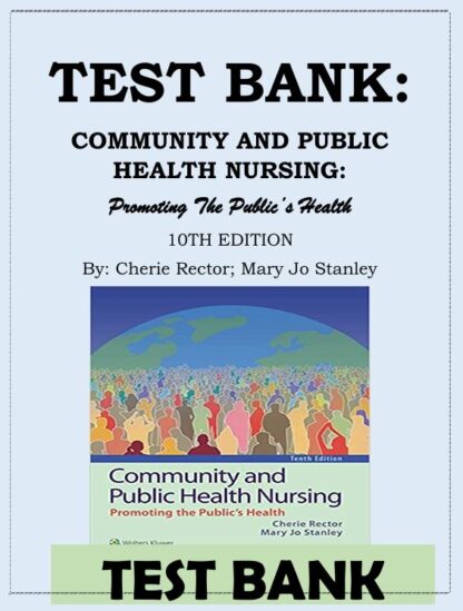 Community-and-Public-Health-Nursing-Promoting-the-Public_s-Health-10th-Edition-Rector-Test-Bank