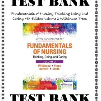 Fundamentals of Nursing Thinking Doing and Caring 4th Edition Volume 2 Wilkinson Treas Test Bank
