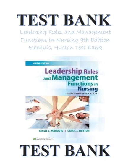 LEADERSHIP-ROLES-AND-MANAGEMENT-FUNCTIONS-IN-NURSING-TEST-BANK-9TH-EDITION-MARQUIS-HUSTON-ISBN-101496349792-ISBN-139781496349798