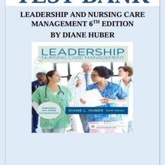 LEADERSHIP-AND-NURSING-CARE-MANAGEMENT-6TH-EDITION-BY-DIANE-HUBER-TEST-BANK
