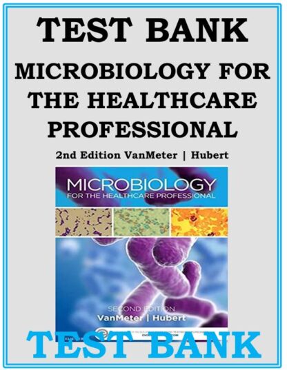 MICROBIOLOGY-FOR-THE-HEALTHCARE-PROFESSIONAL-2ND-EDITION-BY-VANMETER-HUBERT-TEST-BANK