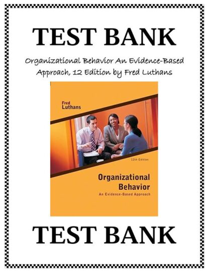 Organizational-Behavior-An-Evidence-Based-Approach-12-Edition-by-Fred-Luthans-TEST-BANK