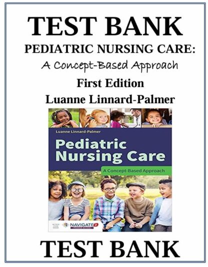 PEDIATRIC-NURSING-CARE-A-Concept-Based-Approach-First-Edition-Luanne-Linnard-Palmer-Test-Bank-ISBN-9781284081428