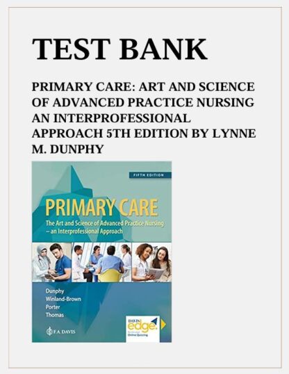 PRIMARY-CARE-ART-AND-SCIENCE-OF-ADVANCED-PRACTICE-NURSING-AN-INTERPROFESSIONAL-APPROACH-5TH-EDITION-TEST-BANK-BY-LYNNE-M.-DUNPHY