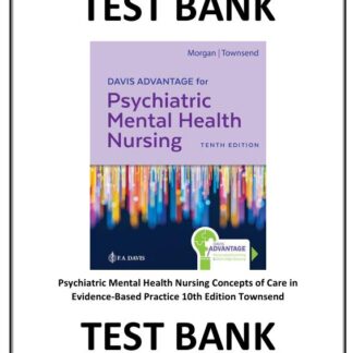Psychiatric-Mental-Health-Nursing-Concepts-of-Care-in-Evidence-Based-Practice-10th-Edition-Townsend-Test-Bank