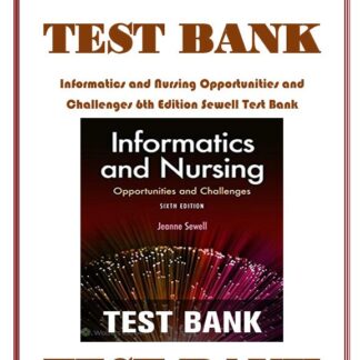 Informatics-and-Nursing-Opportunities-and-Challenges-6th-Edition-Sewell-Test-Bank