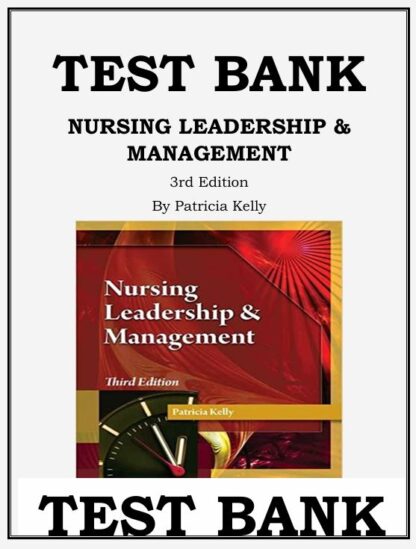 NURSING-LEADERSHIP-MANAGEMENT-3RD-EDITION-BY-PATRICIA-KELLY-TEST-BANK