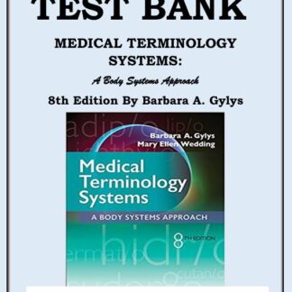 MEDICAL-TERMINOLOGY-SYSTEMS-A-Body-Systems-Approach-8TH-EDITION-BY-BARBARA-A.-GYLYS-TEST-BANK-ISBN-978-0803658677