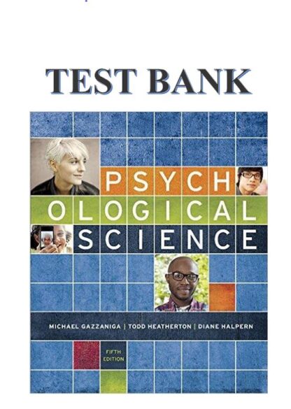 PSYCHOLOGICAL-SCIENCE-5TH-EDITION-MICHAEL-GAZZANIGA-DIANE-HALPERN-TEST-BANK