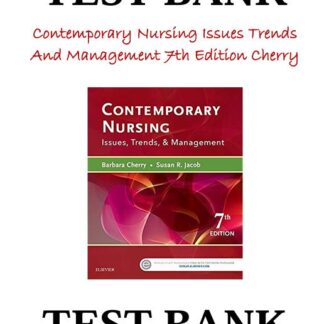 Contemporary-Nursing-Issues-Trends-And-Management-7th-Edition-Cherry-Test-Bank