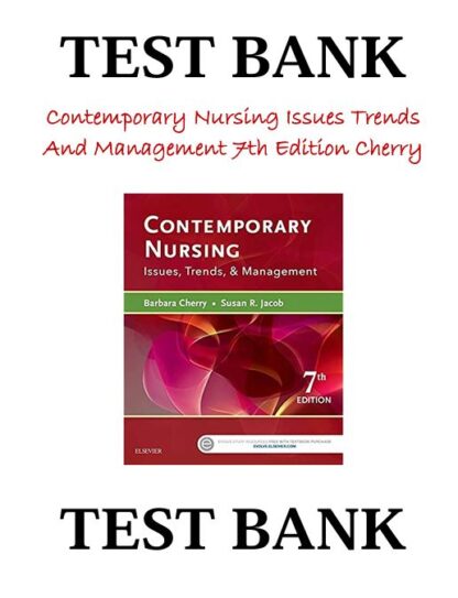 Contemporary-Nursing-Issues-Trends-And-Management-7th-Edition-Cherry-Test-Bank