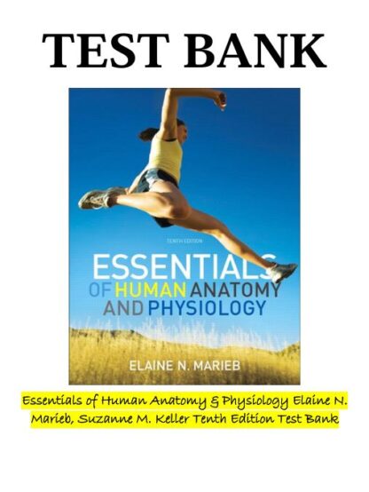 Essentials-of-Human-Anatomy-Physiology-Elaine-N.-Marieb-Suzanne-M.-Keller-Tenth-Edition-Test-Bank