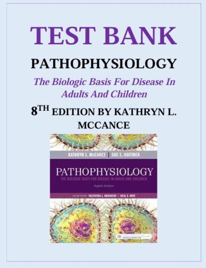 McCance-Pathophysiology-The-Biologic-Basis-for-Disease-in-Adults-and-Children-8th-Edition-TEST-BANK