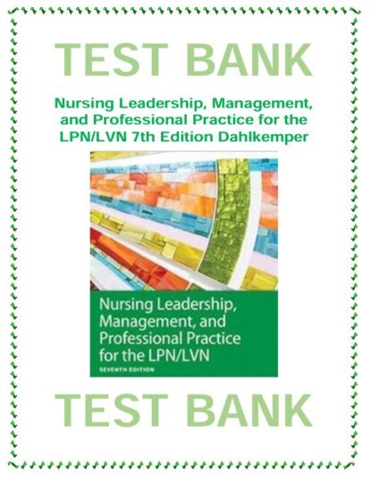 Nursing-Leadership-Management-and-Professional-Practice-for-the-LPNLVN-7th-Edition-Dahlkemper-Test-Bank