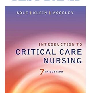 INTRODUCTION-TO-CRITICAL-CARE-NURSING-7TH-EDITION-BY-MARY-LOU-SOLE-DEBORAH-GOLDENBERG-KLEIN-MARTHE-J.-MOSELEY-TEST-BANK