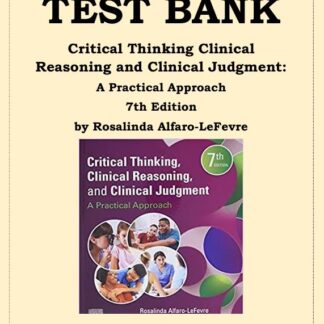 CRITICAL-THINKING-CLINICAL-REASONING-AND-CLINICAL-JUDGMENT-7TH-EDITION-A-PRACTICAL-APPROACH-TEST-BANK-BY-ROSALINDA-ALFARO-LEFEVRE
