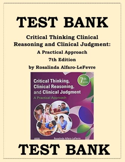 CRITICAL-THINKING-CLINICAL-REASONING-AND-CLINICAL-JUDGMENT-7TH-EDITION-A-PRACTICAL-APPROACH-TEST-BANK-BY-ROSALINDA-ALFARO-LEFEVRE