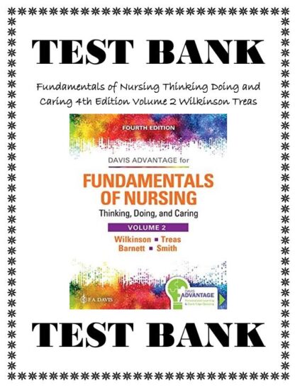 Fundamentals-of-Nursing-Thinking-Doing-and-Caring-4th-Edition-Volume-2-Wilkinson-Treas-Test-Bank