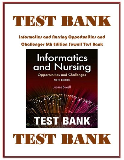 Informatics-and-Nursing-Opportunities-and-Challenges-6th-Edition-Sewell-Test-Bank