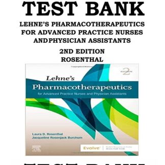 LEHNE_S-PHARMACOTHERAPEUTICS-FOR-ADVANCED-PRACTICE-NURSES-AND-PHYSICIAN-ASSISTANTS-2ND-EDITION-ROSENTHAL-TEST-BANK