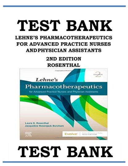 LEHNE_S-PHARMACOTHERAPEUTICS-FOR-ADVANCED-PRACTICE-NURSES-AND-PHYSICIAN-ASSISTANTS-2ND-EDITION-ROSENTHAL-TEST-BANK