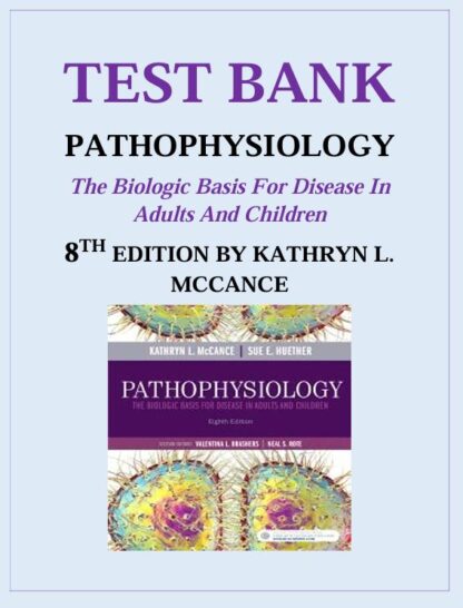 MCCANCE-PATHOPHYSIOLOGY-THE-BIOLOGIC-BASIS-FOR-DISEASE-IN-ADULTS-AND-CHILDREN-8TH-EDITION-KATHRYN-L.-MCCANCE-TEST-BANK